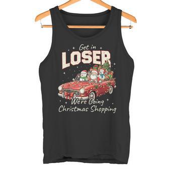 Get In Loser We'Re Going Christmas Shopping Santa Tank Top | Mazezy