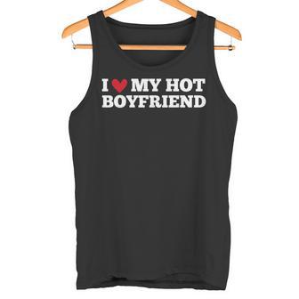 I Love My Hot Boyfriend Lustiger Geburtstag Jahrestag Tank Top - Seseable