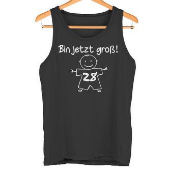 Lustig Humor Bin Jetzt Groß 28 Jahre Geburtstag Birthday Tank Top - Geschenkecke