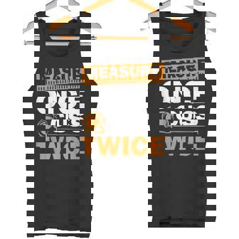 Measure Once Cuss Twice Home Improvement Home Repair Tank Top | Mazezy