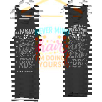 Never Mind My Hair Hairdresser Stylist Fun Tank Top | Mazezy