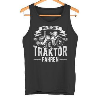 Mir Reichts Ich Gehe Traktor Fahren Landwirtschaft Geschenk Tank Top - Geschenkecke