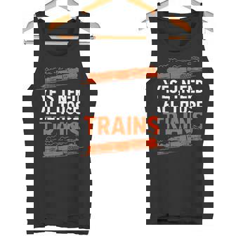 Model Train Yes I Need All Those Trains Tank Top | Mazezy