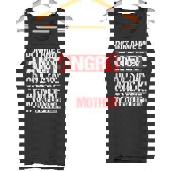 Mom Don’t Make Me Angry Acting Like My Mother Sarcasm Tank Top | Mazezy