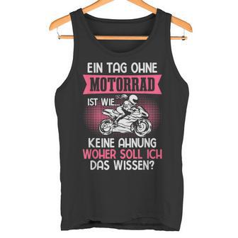 Motorradfahrerin Bikerin Frau Ein Tag Ohne Motorrad Tank Top - Geschenkecke
