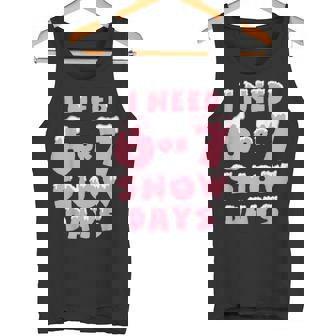 I Need 6 7 Snow Days Snowy Day Teacher And School Tank Top | Mazezy