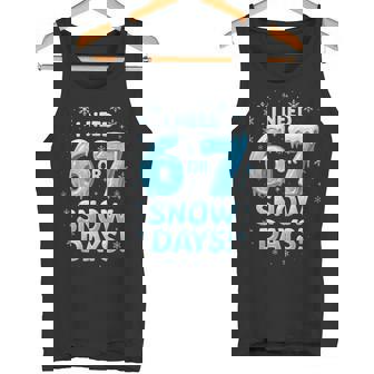 I Need 6 7 Snow Days Winter School Teacher Snowy Day Tank Top | Mazezy