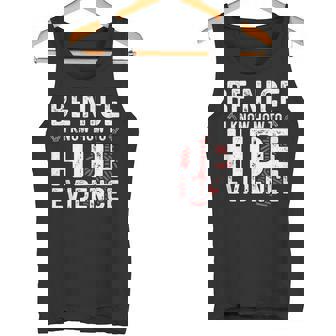 Be Nice I Know How To Hide Evidence Forensic Science Shirt Tank Top | Mazezy