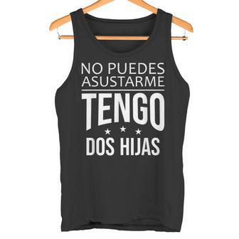 No Puedes Asustarme Tengo Dos Hijas Para Mamá Y Papá Camiseta sin mangas - Regaloses