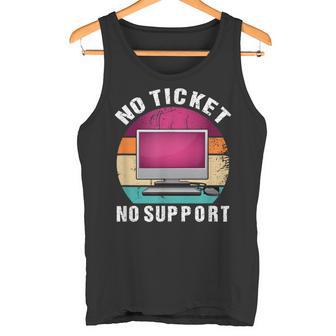 No Ticket Noupport Informatik Arbeit Job Itupport Admin Tank Top - Seseable