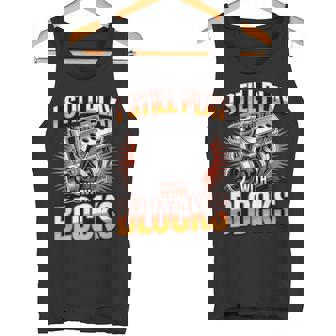 I Still Play With Blocks Engine Mechanic Garage Automotive Tank Top | Mazezy