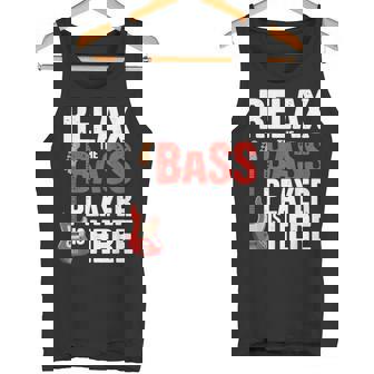 Relax The Bass Player Is Here Bass Guitar Band Tank Top | Mazezy