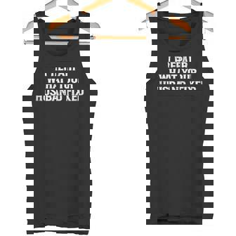 I Repair What Your Husband Fixed Repair DIY Handyman Tank Top Tank Top | Mazezy