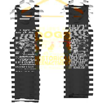 Retro Life Isn't All Dogs And Historical Reenactment Tank Top Tank Top | Mazezy