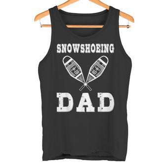 Snowshoeing Dad Snowshoe Hiking Snowshoer Men Father's Day Tank Top | Mazezy