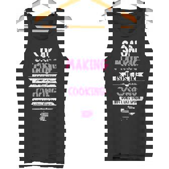 Soap Making Is Just Like Cooking But Don't Lick The Spoon Tank Top | Mazezy