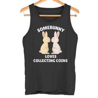 Somebunny Loves Coin Collecting Easter Bunny Coin Collectors Tank Top | Mazezy