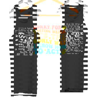 Sorry For Acting Weird It's The Only Way I Know How To Act Tank Top | Mazezy