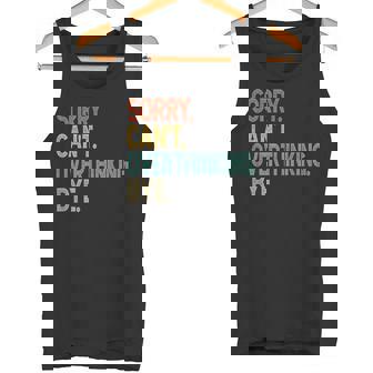 Sorry Can't Overthinking Bye Overthinker Quote Tank Top - Monsterry