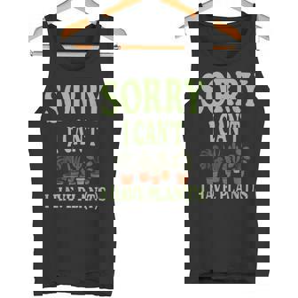 Sorry I Can't I Have Plant s Gardening Tank Top | Mazezy