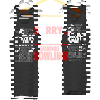 Sorry My Grandkids Have Bowling For Grandparents Tank Top | Mazezy