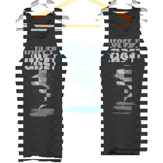 Storm Chasing Tornado Chaser If You Feel It Chase It Tank Top | Mazezy