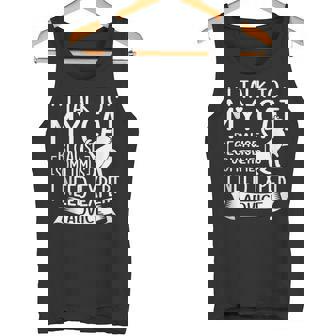 I Talk To My Cat Because I Need Expert Advice Cat Mom Dad Tank Top Tank Top - Monsterry