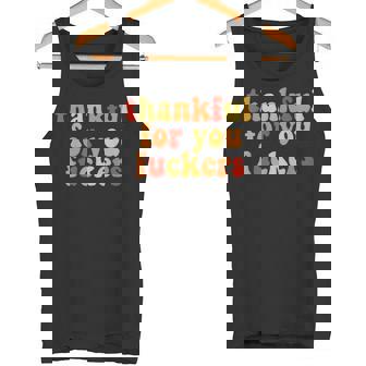 Thankful For You Fuckers Thanksgiving Happy Turkey Humor Tank Top | Mazezy