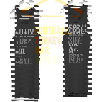 Thanksgiving Football Turkey Nap Repeat Autumn Humor Tank Top | Mazezy