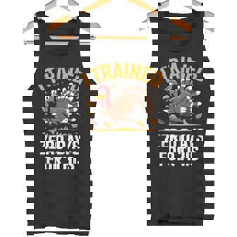 Turkey Trot Thanksgiving Running I Trained Zero Days Tank Top | Mazezy