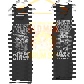 Never Underestimate Old Man With Drum Set Drummer Drumming Tank Top | Mazezy