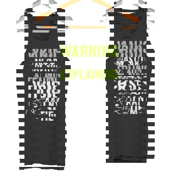 Warning May Start Explaining Physics Physics Saying Tank Top | Mazezy