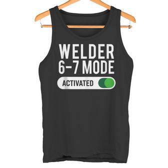 Welder 6-7 Mode Activated Job Title School Work Humor Tank Top Tank Top | Mazezy
