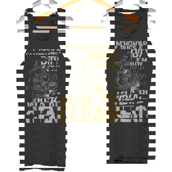 Welding Shirt For Men Thoughts Are Dirt But Welds Are Clean Tank Top Tank Top | Mazezy