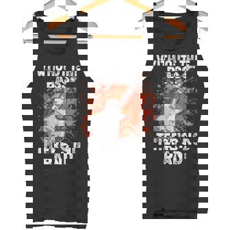 Without The Theres No Band Guitarist Bass Guitar Player Tank Top | Mazezy