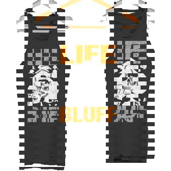 ライフ・イズ・ア・ブラフ・アイ・ポーカー タンクトップ - Kawaiitshirt