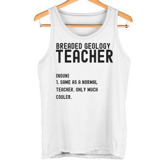 Breaded Geology Teacher Definition Shirt First Day Of School Tank Top | Mazezy