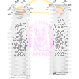 Dog Is Friendly I Am Not German Shepherd Dog Sarcasm Tank Top | Mazezy