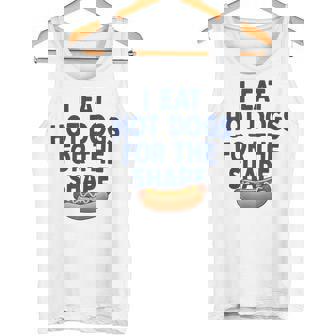 I Eat Hot Dogs For The Shape Tank Top | Mazezy
