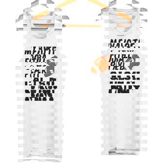 My Favorite Football Player Calls Me Nanny Grandma Tank Top | Mazezy
