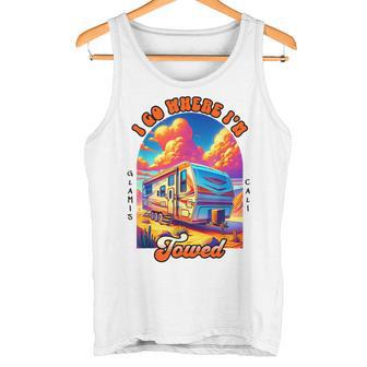 Glamis Sand Dunes California ATV I Go Where I'm Towed Tank Top | Mazezy