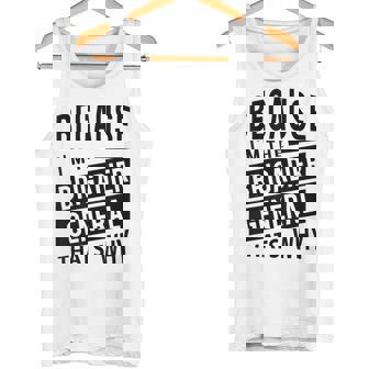 Because I'm The Brigadier General BG That's Why Tank Top | Mazezy