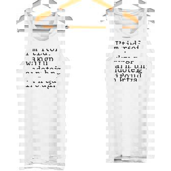 I'm Tired Of Waking Up And Not Being In Portugal Tank Top | Mazezy