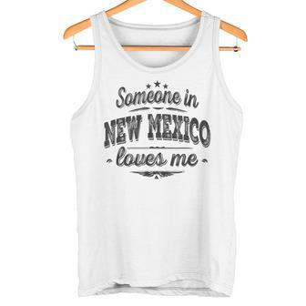 Someone In New Mexico Loves Me Tank Top | Mazezy