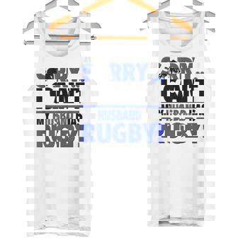 Sorry I Can't My Husband Has Rugby Tank Top Tank Top | Mazezy