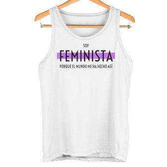Soy Feminista Porque El Mundo Me Ha Hecho Así Camiseta sin mangas - Regaloses