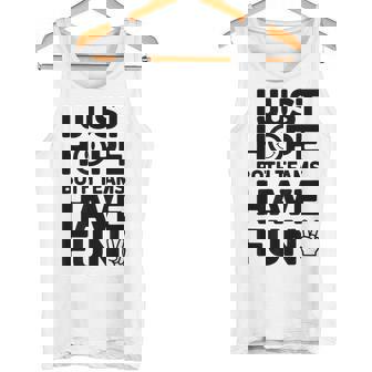 Sports Saying I Just Hope Both Teams Have Fun Tank Top | Mazezy