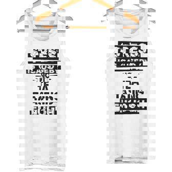 Stress Is Caused By Not Tea Tasting Enough Tea Tasting Tank Top | Mazezy