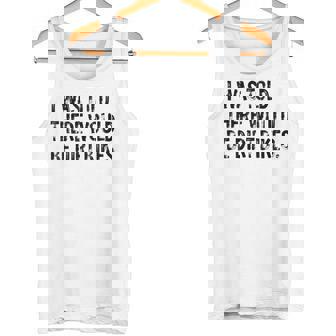 I Was Told There Would Be Dirt Bikes Tank Top | Mazezy