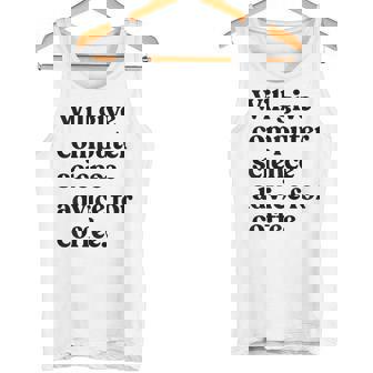 Will Give Computer Science Advice For Coffee Teacher Tank Top | Mazezy